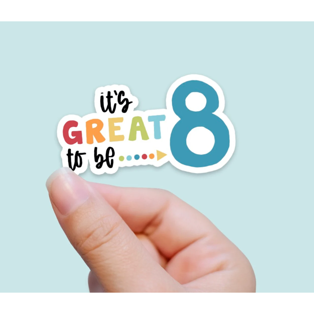 It's Great to be 8 Vinyl Sticker