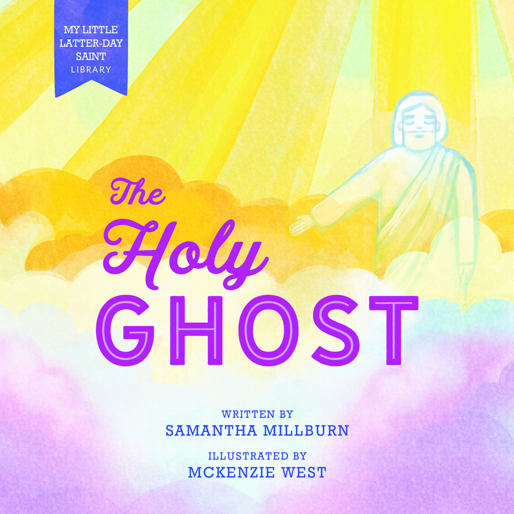 The Holy Ghost (My Little Latter-day Saint Library)