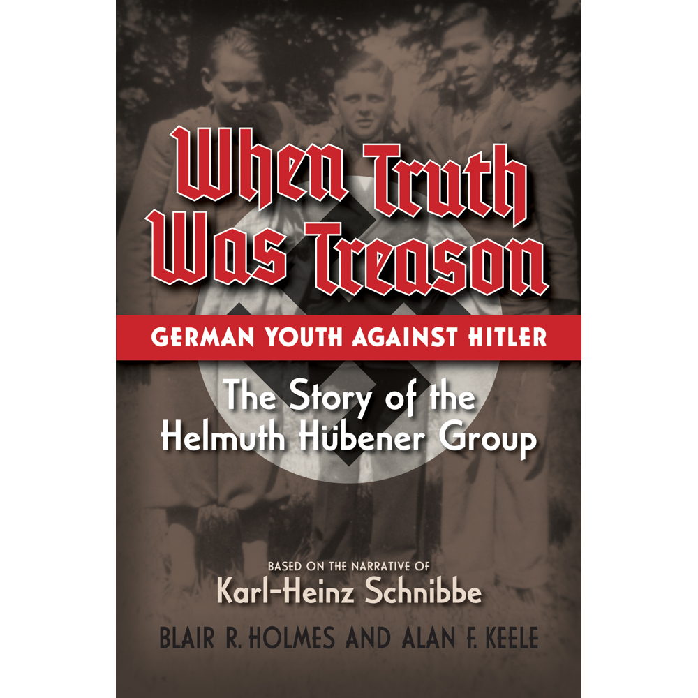 When Truth Was Treason: German Youth Against Hitler