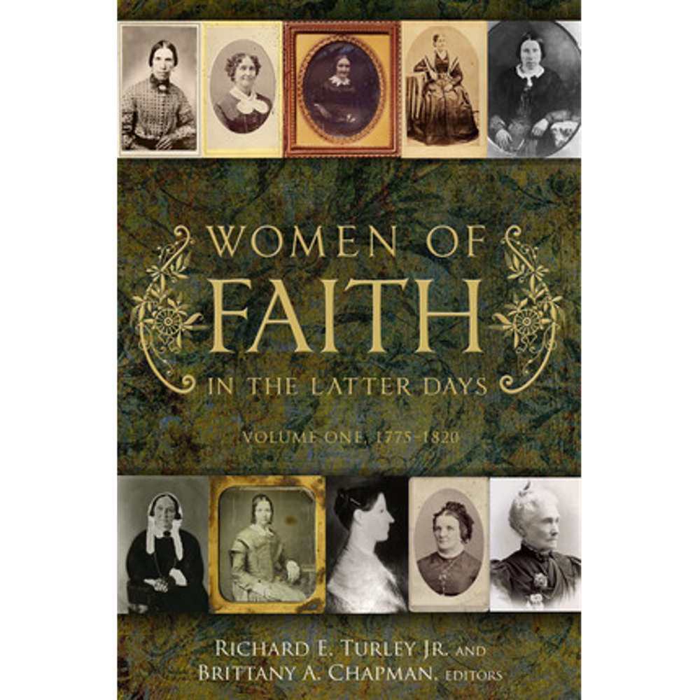 Women of Faith in the Latter Days: Volume 1: 1775-1820